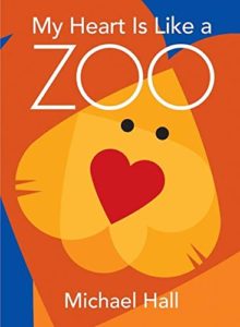 My Heart is Like a Zoo by Michael Hall