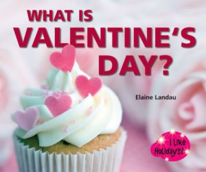 What is Valentine's Day? by Elaine Landau nonfiction books for valentines day