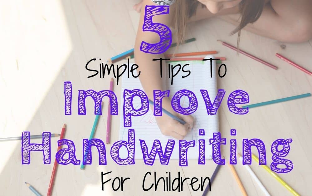 5 Simple Tips to Improve Handwriting for Children - Homeschooling 4 Him